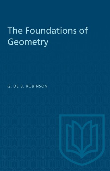 Gilbert de Beauregard Robinson - Foundations of Geometry, Häftad