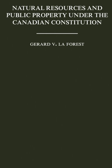 bokomslag Natural Resources and Public Property Under the Canadian Constitution