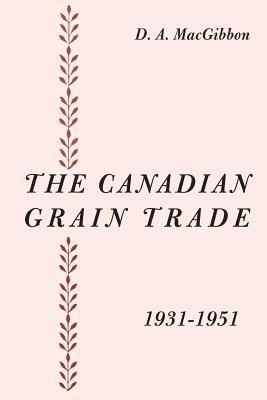 The Canadian Grain Trade 1931-1951 1