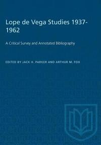 bokomslag Lope de Vega Studies 1937-1962: A Critical Survey and Annotated Bibliography