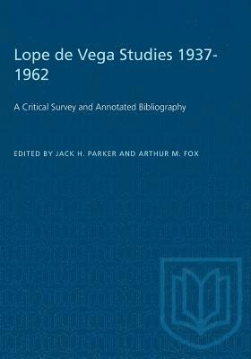 bokomslag Lope de Vega Studies 1937-1962: A Critical Survey and Annotated Bibliography
