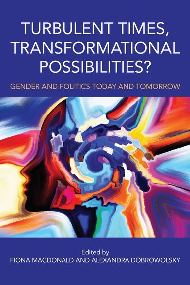 Fiona MacDonald, Alexandra Dobrowolsky - Turbulent Times, Transformational Possibilities?, Inbunden