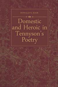 bokomslag Domestic and Heroic in Tennyson's Poetry