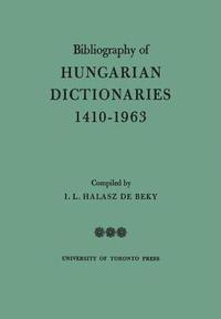 bokomslag Bibliography of Hungarian Dictionaries, 1410-1963