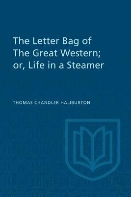 Thomas Haliburton, Thomas Chandler Haliburton, Chandler Haliburton, Thomas, Douglas Lochhead - Letter Bag of the Great Western;, Häftad