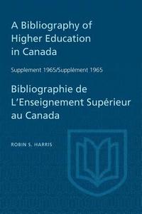 bokomslag Supplement 1965 to A Bibliography of Higher Education in Canada / Supplment 1965 de Bibliographie de L'Enseighnement Suprieur au Canada