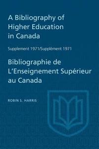 bokomslag A Bibliography of Higher Education in Canada Supplement 1971 / Bibliographie de l'enseignement superieur au Canada Supplement 1971