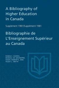 bokomslag A Bibliography of Higher Education in Canada Supplement 1981 / Bibliographie de l'enseignement suprieur au Canada Supplment 1981