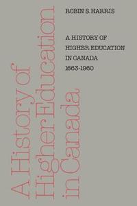 bokomslag A History of Higher Education in Canada 1663-1960