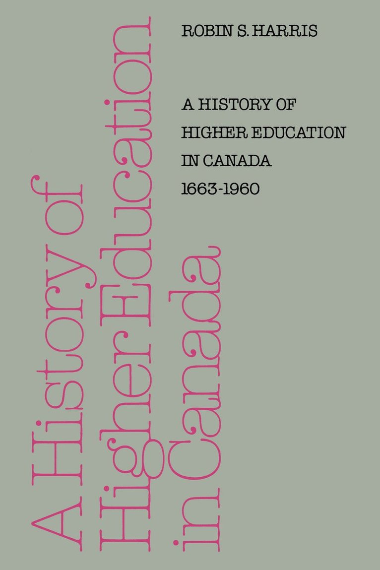 A History of Higher Education in Canada 1663-1960 1