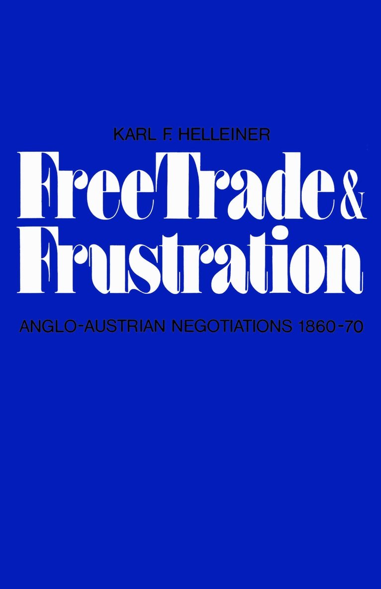 Karl Helleiner, F. Helleiner, Karl - Free Trade and Frustration, Häftad