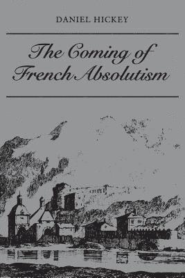 The Coming of French Absolutism 1