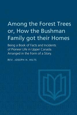 Joseph Hilts, Joseph H. Hilts, H. Hilts, Joseph, Joseph H Hilts, Douglas Lochhead - Among the Forest Trees or, a Book of Facts and Incidents of Pioneer Life in Upper Canada, Häftad