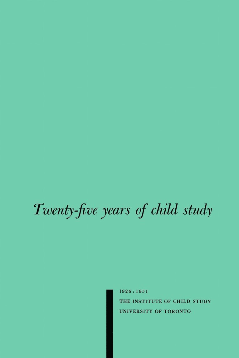 Karl Bernhardt, Margaret Fletcher, Frances Johnson, Dorothy Millichamp, Mary Northway, Institute of Child Study, Karl S. Bernhardt, Margaret I. Fletcher, S. Bernhardt, Karl, I. Fletcher, Margaret, Karl S Bernhardt, Margaret I Fletcher, Frances L Johnson - Twenty-five Years of Child Study, Häftad