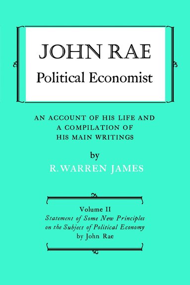 bokomslag John Rae Political Economist: an Account of His Life and a Compilation of His Main Writings