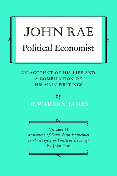 bokomslag John Rae Political Economist: An Account of His Life and A Compilation of His Main Writings