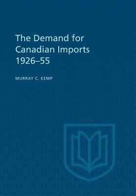 Murray Kemp, Murray C. Kemp, Murray C Kemp - Demand for Canadian Imports 1926-55, Häftad