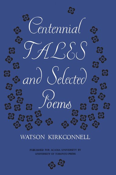 Watson Kirkconnell - Centennial Tales and Selected Poems, Häftad