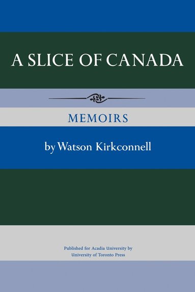 Watson Kirkconnell - Slice of Canada, Häftad