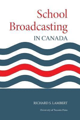 Richard Lambert, Richard S. Lambert, S. Lambert, Richard, Richard S Lambert - School Broadcasting in Canada, Häftad