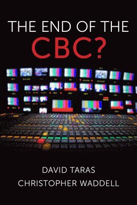 David Taras, Christopher Waddell - End of the CBC?, Häftad