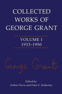 bokomslag Collected Works of George Grant