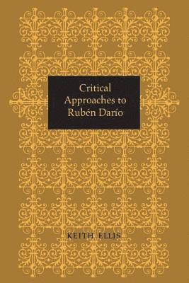 Keith Ellis - Critical Approaches to Rubén Darío, Häftad