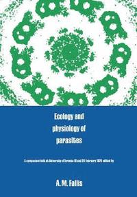 bokomslag Ecology and Physiology of Parasites