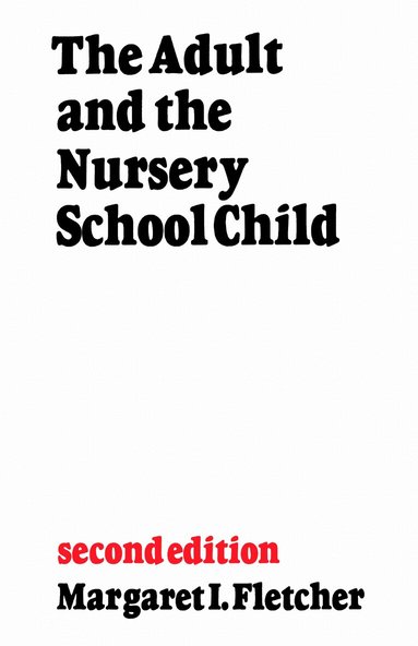 Margaret Fletcher - Adult and the Nursery School Child, Häftad