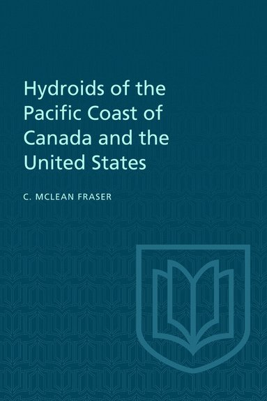 Charles McLean Fraser - Hydroids of the Pacific Coast of Canada and the United States, Häftad