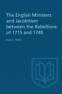 English Ministers and Jacobitism Between the Rebellions of 1715 and 1745 1