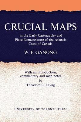 bokomslag VIICrucial Maps in the Early Cartography and Place-Nomenclature of the Atlantic Coast of Canada
