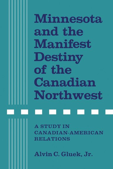 bokomslag Minnesota and the Manifest Destiny of the Canadian Northwest