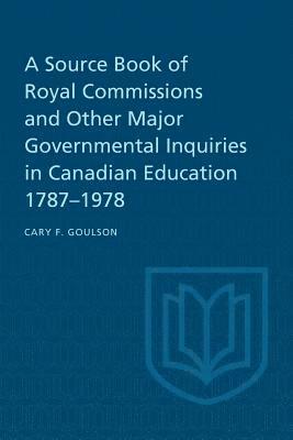 bokomslag Source Book of Royal Commissions and Other Major Governmental Inquiries in Canadian Education, 1787-1978