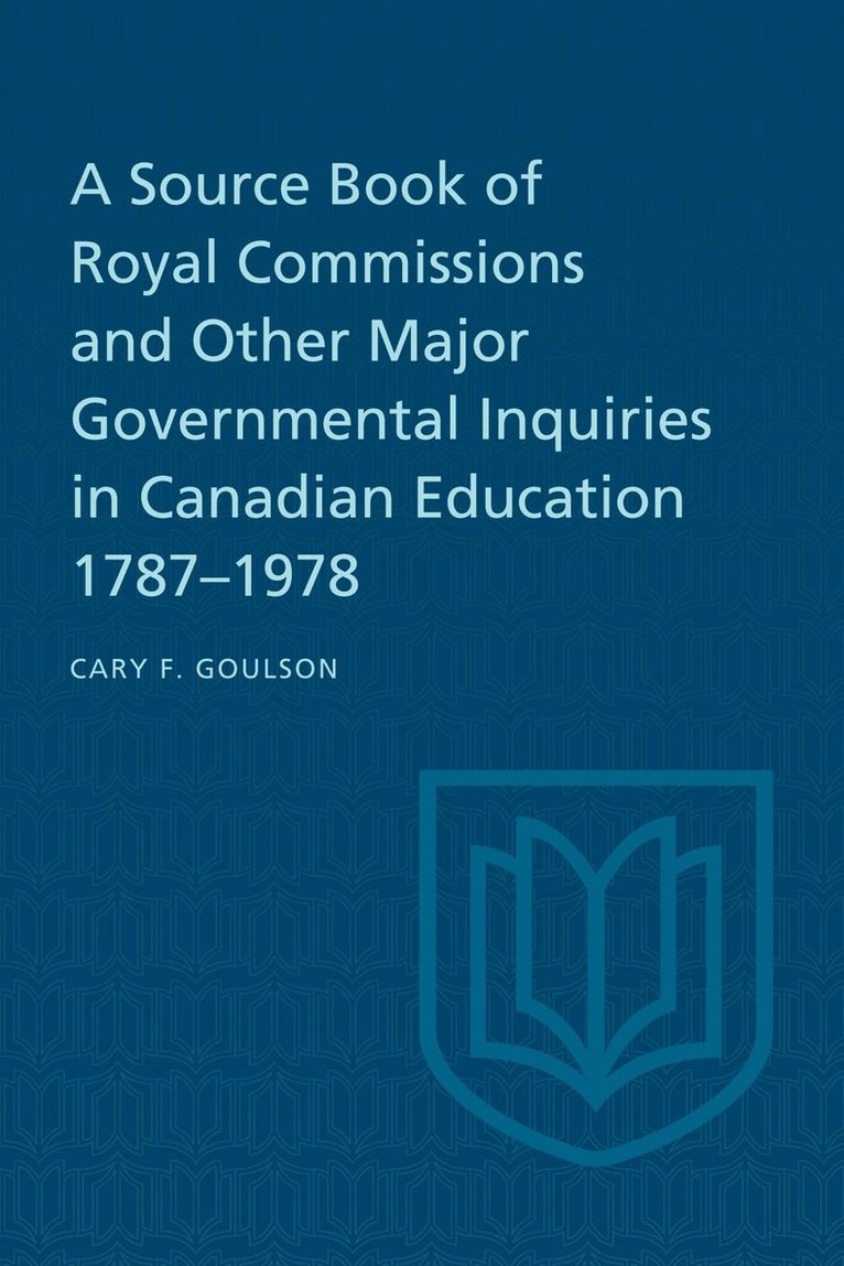Cary F. Goulson, Cary F Goulson - Source Book of Royal Commissions and Other Major Governmental Inquiries in Canadian Education, 1787-1978, Häftad
