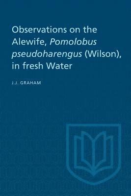 Observations on the Alewife, Pomolobus Pseudoharengus (Wilson), in Fresh Wate 1