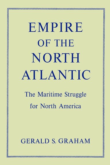 Gerald S. Graham - Empire of the North Atlantic, Häftad