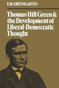 bokomslag Thomas Hill Green and the Development of Liberal-Democratic Thought