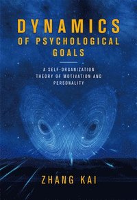 bokomslag Dynamics of Psychological Goals: A Self-Organization Theory of Motivation and Personality