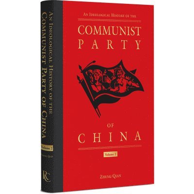 Qian Zheng - An Ideological History of the Communist Party of China, Volume 2, Inbunden