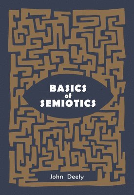 John Deely - Basics of Semiotics, Inbunden