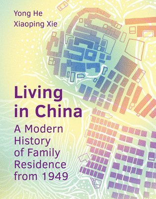 Living in China: A Modern History of Family Residence from 1949 1