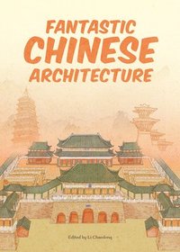bokomslag Fantastic Chinese Architecture