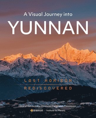 bokomslag A Visual Journey Into Yunnan: Lost Horizon Rediscovered