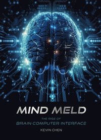 bokomslag Mind Meld: The Rise of Brain-Computer Interface