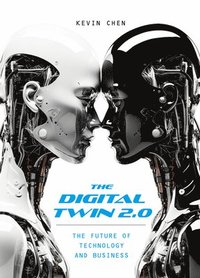 bokomslag The Digital Twin 2.0: The Future of Technology and Business