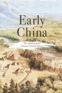 bokomslag Early China: The Making of the Chinese Cultural Sphere