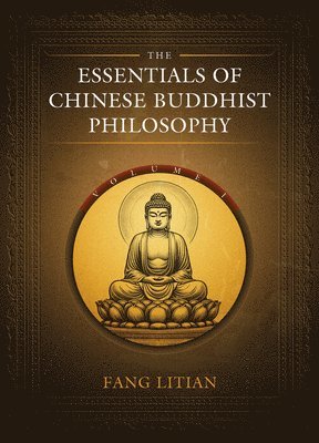 bokomslag The Essentials of Chinese Buddhist Philosophy (Volume I)