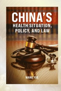 bokomslag China's Health Situation, Policy, and Law