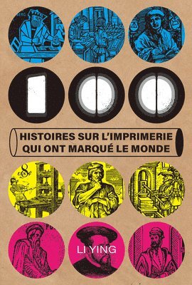 bokomslag 100 Histoires Sur l'Imprimerie Qui Ont Marqué Le Monde